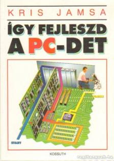 KRIS JAMSA - Így fejleszd  a PC- det [antikvár]