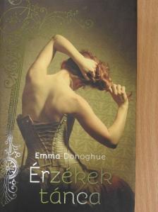 Emma Donoghue - Érzékek tánca [antikvár]