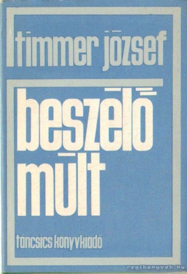 Timmer József - Beszélő múlt [antikvár]