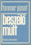 Timmer József - Beszélő múlt [antikvár]