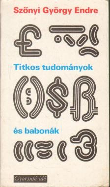Szőnyi György Endre - Titkos tudományok és babonák [antikvár]