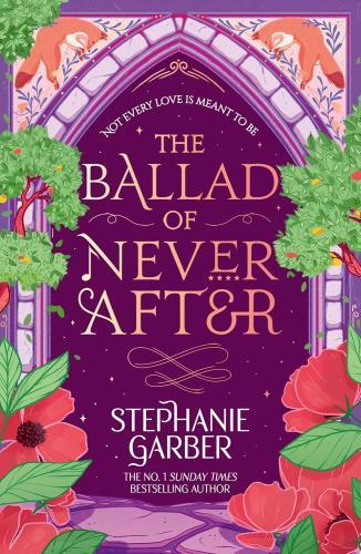 Stephanie Garber - The Ballad of Never After (Once Upon a Broken Heart Series, Book 2)