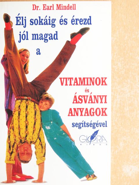 Dr. Earl Mindell - Élj sokáig és érezd jól magad a vitaminok és ásványi anyagok segítségével [antikvár]