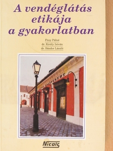 Dr. Király István - A vendéglátás etikája a gyakorlatban [antikvár]
