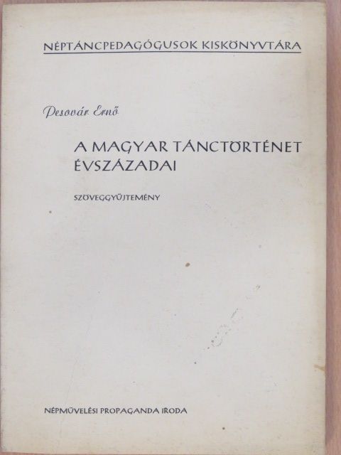 Pesovár Ernő - A magyar tánctörténet évszázadai [antikvár]
