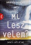 Amanda Maxlyn - Mi lesz velem? (What's Left of Me) [antikvár]