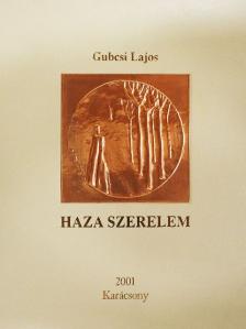 Gubcsi Lajos - Haza szerelem - Plakettel [antikvár]