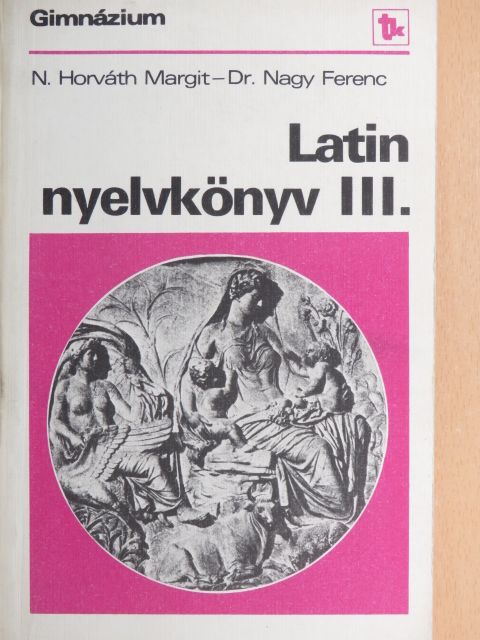 Dr. Nagy Ferenc - Latin nyelvkönyv III. [antikvár]