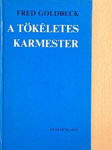 Fred Goldbeck - A tökéletes karmester [antikvár]