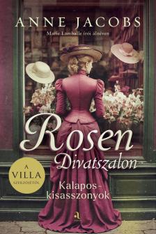 Anne Jacobs - Rosen Divatszalon - Kalaposkisasszonyok [eKönyv: epub, mobi]