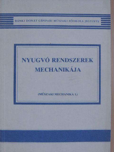Dr. Kósa Csaba - Nyugvó rendszerek mechanikája [antikvár]