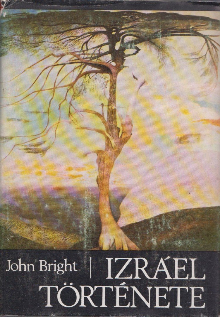 BRIGHT, JOHN - Izráel története [antikvár]