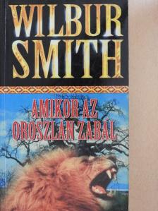 Wilbur Smith - Amikor az oroszlán zabál [antikvár]