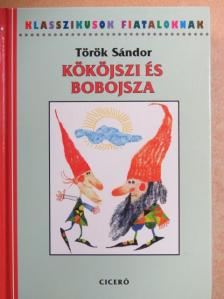 Török Sándor - Kököjszi és Bobojsza [antikvár]