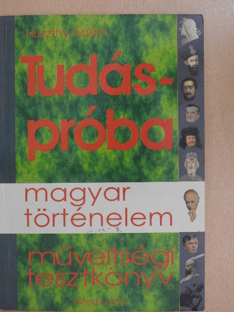 Huszthy Ádám - Tudáspróba - magyar történelem [antikvár]