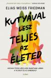 Elias Weiss Friedman - Kutyával lesz teljes az életed [eKönyv: epub, mobi]