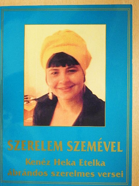 Kenéz Heka Etelka - Szerelem szemével [antikvár]