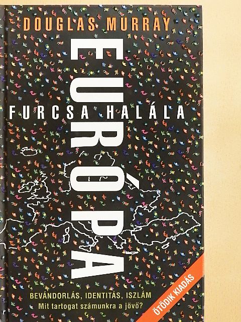 Douglas Murray - Európa furcsa halála [antikvár]