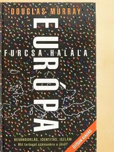 Douglas Murray - Európa furcsa halála [antikvár]