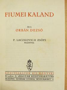 Orbán Dezső - Fiumei kaland [antikvár]
