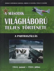 Balogh Zsolt, Ferwagner Ákos, Miszlay Zsolt, Prantner Zoltán, Szirtes Krisztián, Zámodits Attila - A második világháború teljes története 7. [antikvár]