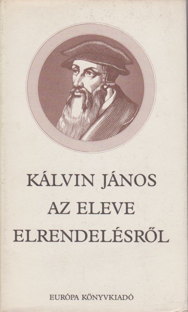 Kálvin János - Az eleve elrendelésről [antikvár]