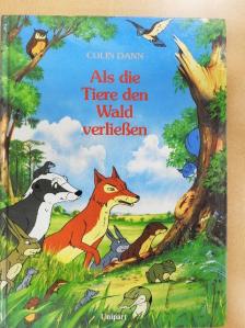 Colin Dann - Als die Tiere den Wald verließen [antikvár]