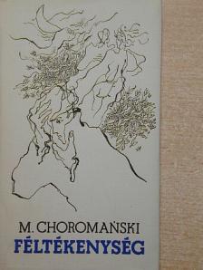 Michal Choromanski - Féltékenység [antikvár]