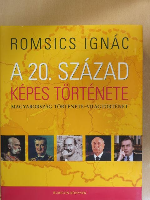 Romsics Igánc - A 20. század képes története [antikvár]
