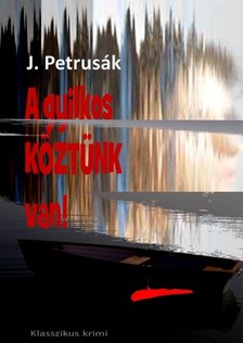 János Petrusák - A gyilkos köztünk van!  [eKönyv: epub, mobi]
