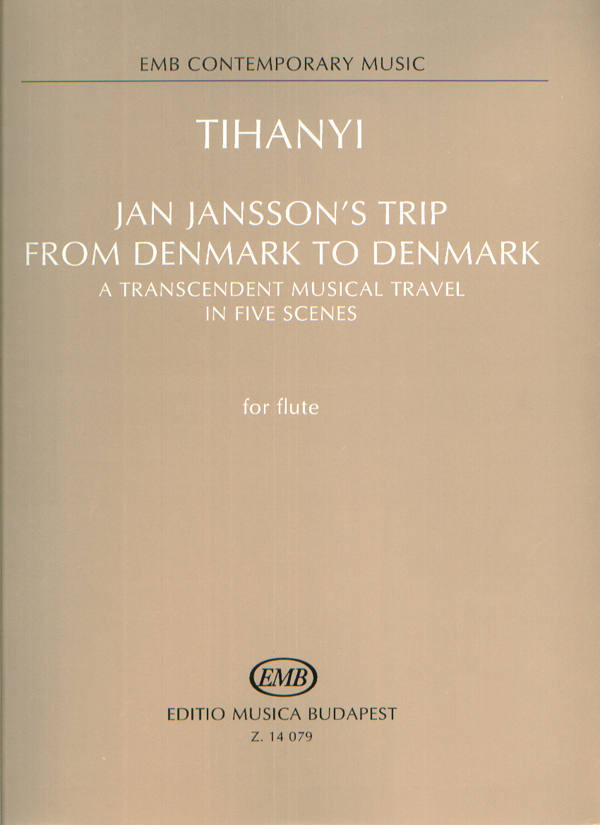 TIHANYI LÁSZLÓ - JAN JANSSON`S TRIP FROM DENMARK TO DENMARK FOR FLUTE