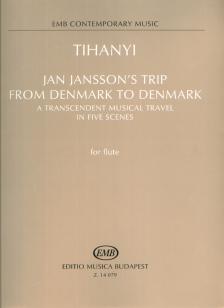 TIHANYI LÁSZLÓ - JAN JANSSON`S TRIP FROM DENMARK TO DENMARK FOR FLUTE