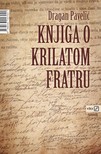 Paveliæ Dragan - Knjiga o krilatom fratru [eKönyv: epub, mobi]