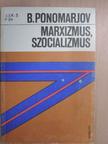 Borisz Ponomarjov - Marxizmus, szocializmus [antikvár]