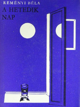 Reményi Béla - A hetedik nap [antikvár]