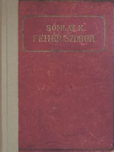 Somlay Károly - Fehér szobor [antikvár]