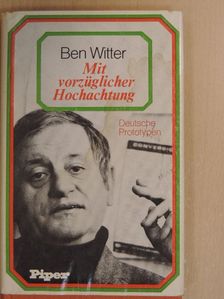 Ben Witter - Mit vorzüglicher Hochachtung [antikvár]
