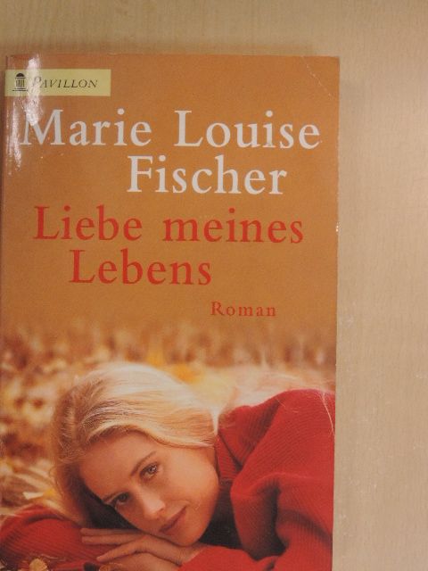Marie Louise Fischer - Liebe meines Lebens [antikvár]