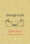 Csáth Géza - Smaragd asztal - Csáth Géza válogatott levelezése [eKönyv: epub, mobi]