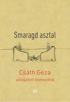 Csáth Géza - Smaragd asztal - Csáth Géza válogatott levelezése [eKönyv: epub, mobi]