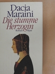 Dacia Maraini - Die stumme Herzogin [antikvár]