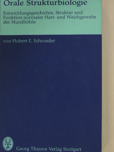 Hubert E. Schroeder - Orale Strukturbiologie [antikvár]
