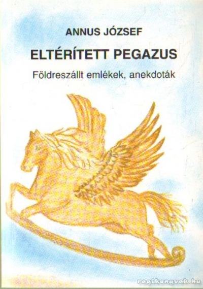 Annus József - Eltérített pegazus [antikvár]