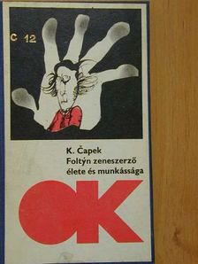 Karel Čapek - Foltyn zeneszerző élete és munkássága [antikvár]