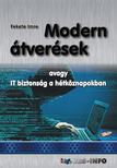 Fekete Imre - Modern átverések - avagy IT biztonság a hétköznapokban  [eKönyv: epub, mobi, pdf]