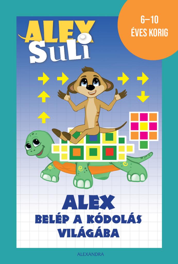 Józsa Tímea - Alex Suli - Alex belép a kódolás világába