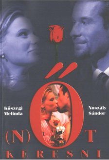 Noszály Sándor, Kőszegi Melinda - (N)őt keresni... [antikvár]