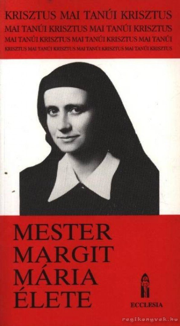 Unum-tesvérek - Mester Margit Mária élete [antikvár]