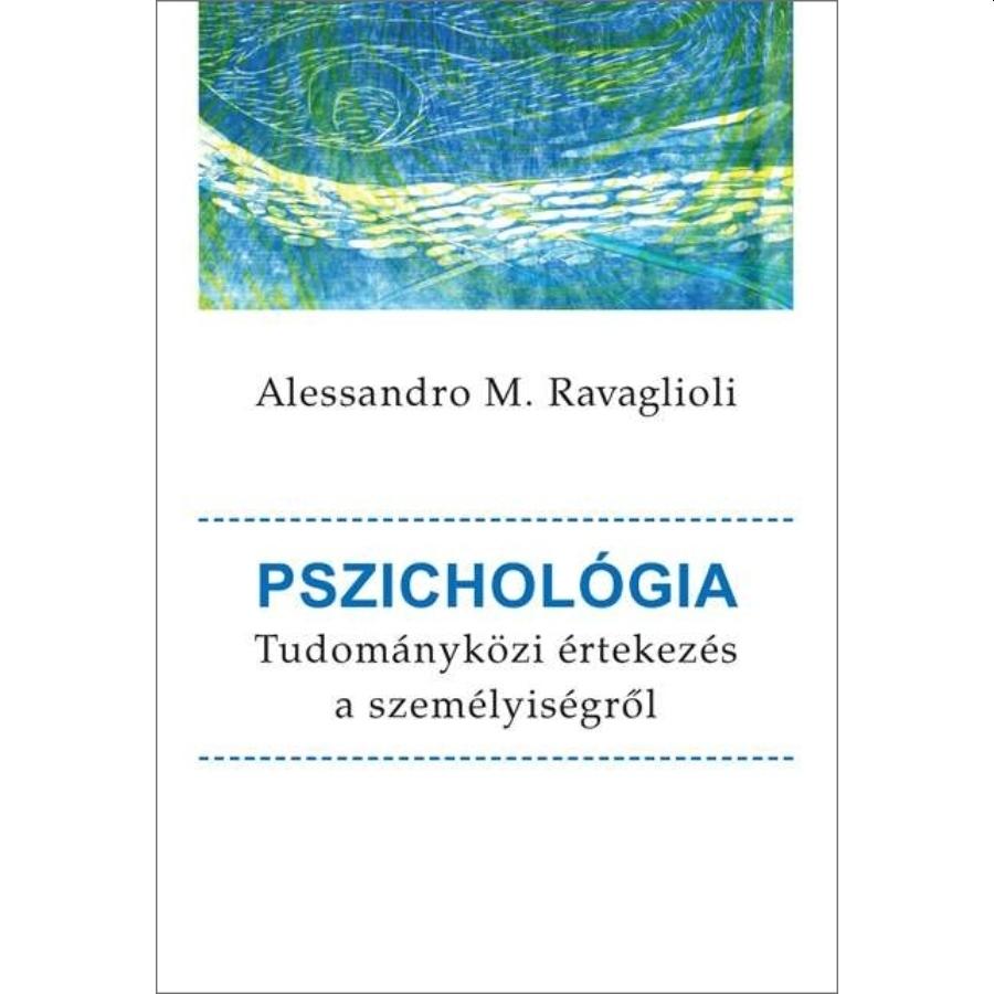Alessandro M. Ravaglioli - Pszichológia - Tudományközi értekezés a személyiségről