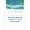 Alessandro M. Ravaglioli - Pszichológia - Tudományközi értekezés a személyiségről